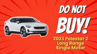 2023 Polestar 2 Long Range Single Motor 😱  7 Reasons NOT to Buy [upl. by Ennaecarg]