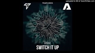 Azide  Switch It Up Original Mix [upl. by Hildagard]