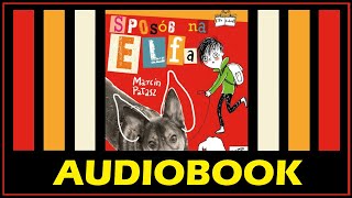 SPOSÓB NA ELFA Audiobook MP3  M Pałasz Posłuchaj lektury za darmo i pobierz całość [upl. by Rosemarie172]