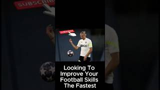 How to improve your football skills the fastest football [upl. by Ennaira]