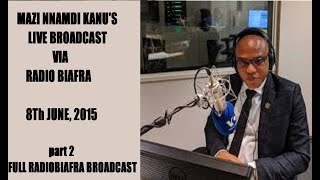 MAZI NNAMDI KANUS LIVE BROADCAST VIA RADIO BIAFRA on the 8Th JUNE 2015 [upl. by Yllor261]