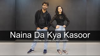 Naina Da Kya Kasoor  One Take  Deepak Tulsyan Choreography ft Sapna Zuva  Amit Trivedi [upl. by Nashom]