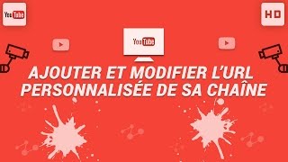 NOUVEAUTE Créer  Modifier lurl personnalisée de sa chaîne YouTube [upl. by Deroo]