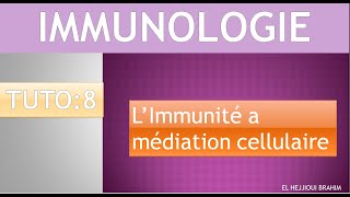 IMMUNOLOGIE 9 TUTO 8 L’Immunité a médiation cellulaire T [upl. by Alit]