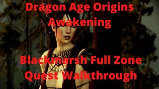 Dragon Age Origins Awakening Blackmarsh Full Zone Quest Walkthrough [upl. by Hamrah]