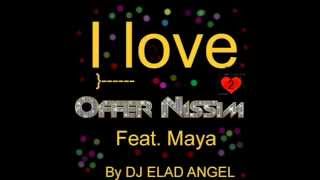 I LOVE Offer Nissim Feat Maya  SET BY DJ ELAD ANGEL 02 [upl. by Herta59]