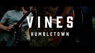 Humbletown  Vines OFFICIAL MUSIC VIDEO [upl. by Ainer]