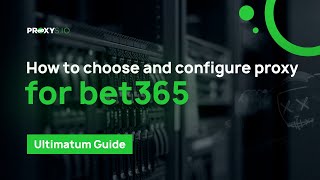 How to choose and set up a proxy for bet365 [upl. by Aeneg]