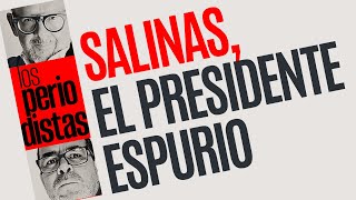 Análisis ¬ Carlos Salinas el presidente espurio [upl. by Roslyn]