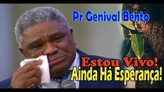 A Mensagem Que Fez Toda Igreja Chorar  Genival Bento  Estou Vivo Ainda Há Esperança [upl. by Hajed]