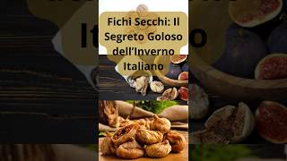 Fichi Secchi Il Segreto Goloso dell’Inverno Italiano FichiSecchiCucinaItalianaStoriaDelCibo [upl. by Salkcin]