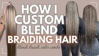 HOW TO CUSTOM BLEND BRAIDING HAIR  ASH BLONDE COLOR COMBO [upl. by Bremble]