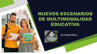 Nuevos Escenarios de la Multimodalidad Educativa [upl. by Yuji]