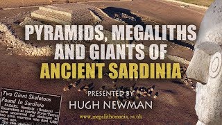 Pyramids Megaliths amp Giants of Ancient Sardinia  Hugh Newman FULL LECTURE [upl. by Atiluj]