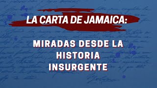 Espacio Bolívar XXI  La Carta de Jamaica Miradas desde la Historia Insurgente [upl. by Yevi]