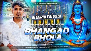 BOKARO SECTOR 4 TABAHI SONG  BHANGAD BHOLA  TAPORI TRANCE MIX  DJ GOLOK X DJ SARZEN QUALITY KING [upl. by Bachman]