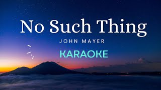 No Such Thing  John Mayer Karaoke Acoustic [upl. by Effy]