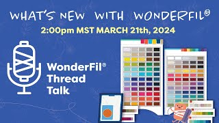 WonderFil Thread Talk Whats New With WonderFil [upl. by Imoin]