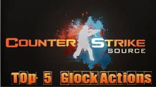 CounterStrike Source Top 5 Glock Actions [upl. by Nerhe442]