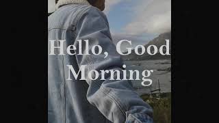 Hello Good Morning OFFICIAL LYRIC VIDEO [upl. by Marcell]