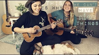 This Is Why We Cant Have Nice Things  Taylor Swift Cover Camille Peruto amp Mackenzie Johnson [upl. by Dela833]