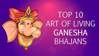 Top 10 Ganesh Bhajans by Art of Living  Sri Ganesh Songs  Famous Ganpati Songs [upl. by Chavaree]