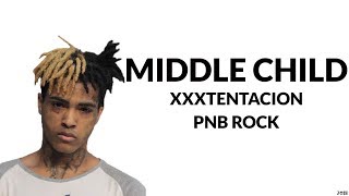 PnB Rock  Middle Child Lyrics Ft XXXTENTACION [upl. by Lennahs85]