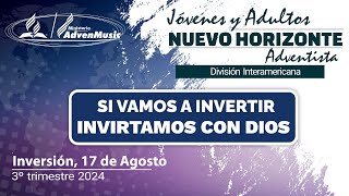 Nuevo Horizonte Adventista INVERSION Sábado 17 de Agosto 2024  INVIRTAMOS CON DIOS [upl. by Shepley]