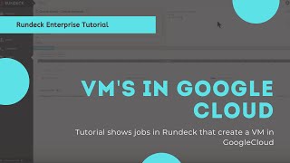 Rundeck Enterprise Tutorial VMs in Google Cloud [upl. by Aerdnaxela681]