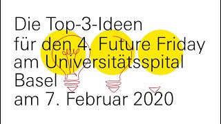 4 Future Friday am Universitätsspital Basel Die Top3Ideen [upl. by Ardnuhsed]