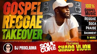 GOSPEL REGGAE  Shado Vijon  Gospel Reggae Takeover  DJ Proclaima  100 Gospel Reggae [upl. by Denae]