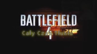 Battlefield 4  Cały Czas Tłukło Trailer [upl. by Rikahs]