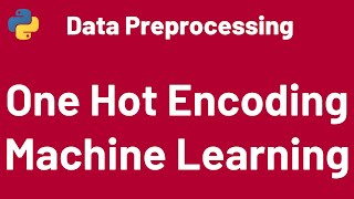 Data Preprocessing 06 One Hot Encoding python  Scikit Learn  Machine Learning [upl. by Mylander]