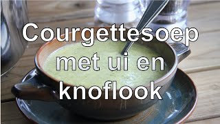 Courgettesoep met ui en knoflook [upl. by Mailand]