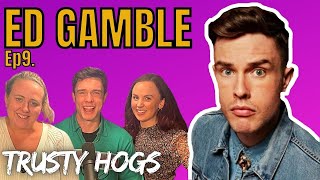 Ep9 ED GAMBLE  Marriage Martyrs amp Making Friends [upl. by Acina]