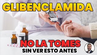 Glibenclamida ¿Sirve ¡Ten cuidado puede ser peligrosa si no sabes esto [upl. by Atnes]