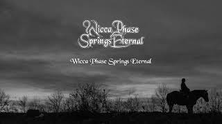 Wicca Phase Springs Eternal  “Wicca Phase Springs Eternal” Official Audio [upl. by Nido170]