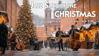 Jazz Saxophone Christmas 🎷 Relax with Winter Jazz and Celebrate the Joy of Christmas Winter Evenings [upl. by Fiorenze516]