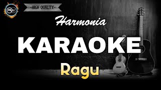 RAGU  HARMONIA KARAOKE audio jernih [upl. by Suinuj268]