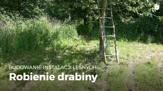 Robienie drabiny  Instalacje leśne [upl. by Naneek]