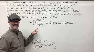 Calculate the Activation Energy for the Catalyzed Reaction Catalyst Inreases Rate Constant by 2500 [upl. by Warrick]