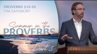 Summer in the Proverbs Part 3  Proverbs 31335  Tim Sansbury [upl. by Yssej]