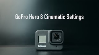 Best Cinematic Settings for the GoPro Hero8 [upl. by Lertnek]