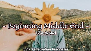 SUB INDO  Leah Nobel  Beginning Middle End  Lyrics Video Terjemahan Indonesia [upl. by Benedix]