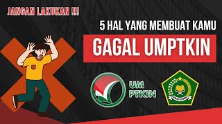 5 HAL MEMBUAT KAMU GAGAL UMPTKIN 2024 ❌️ [upl. by Acirahs101]