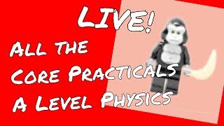 🔴 Every Core Practical in A Level Physics Edexcel  GorillaPhysics  Level Physics Revision Live [upl. by Thirzia]