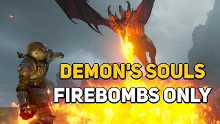 Can You Beat DEMONS SOULS With Only Firebombs [upl. by Eerahc]