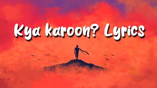 Zaeden  kya karoon slowed  reverb Lyrics [upl. by Waldon]