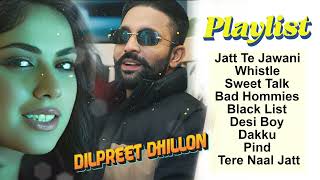 Dilpreet Dhillon All Songs 2024  Dilpreet Dhillon Jukebox  Dilpreet Dhillon NonStop  Punjabi Song [upl. by Enrak]