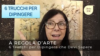 6 Trucchi per Dipingere che devi conoscere prima di iniziare [upl. by Yrreg931]